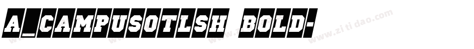 a_CampusOtlSh Bold字体转换